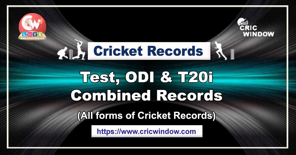 All Forms Combined Cricket Records