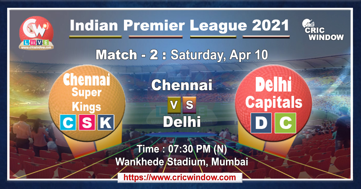 IPL csk vs dc match live previews 2021