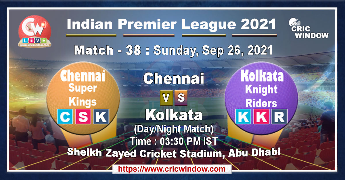 IPL CSK vs KKR match live previews 2021