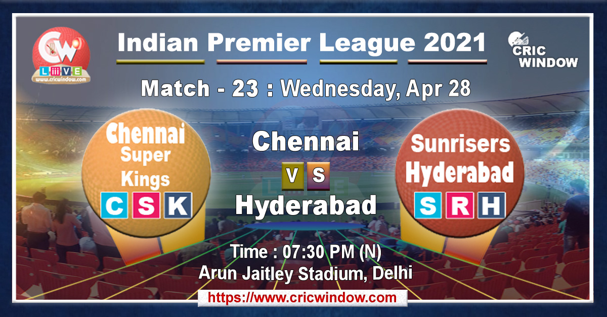 IPL CSK vs SRH match live previews 2021