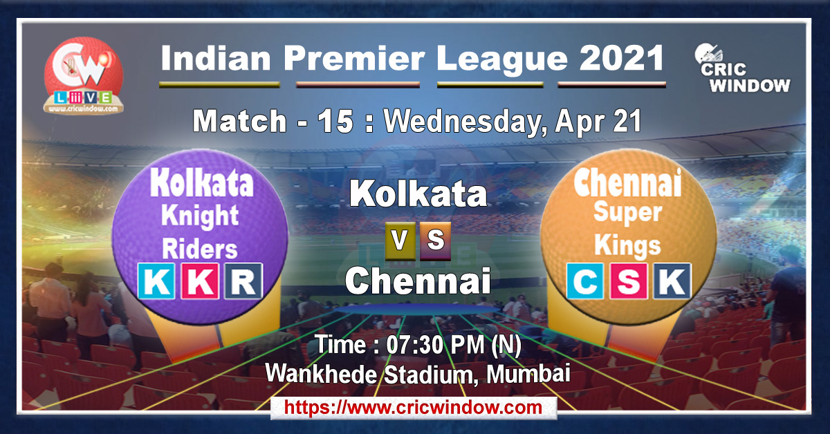 IPL KKR vs CSK match live previews 2021