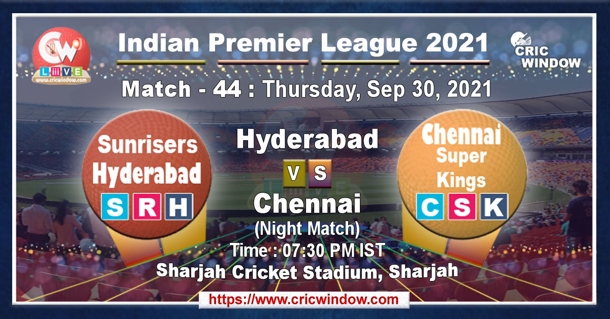 IPL SRH vs CSK match live previews 2021
