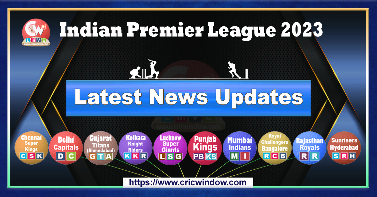IPL latest news updates 2023