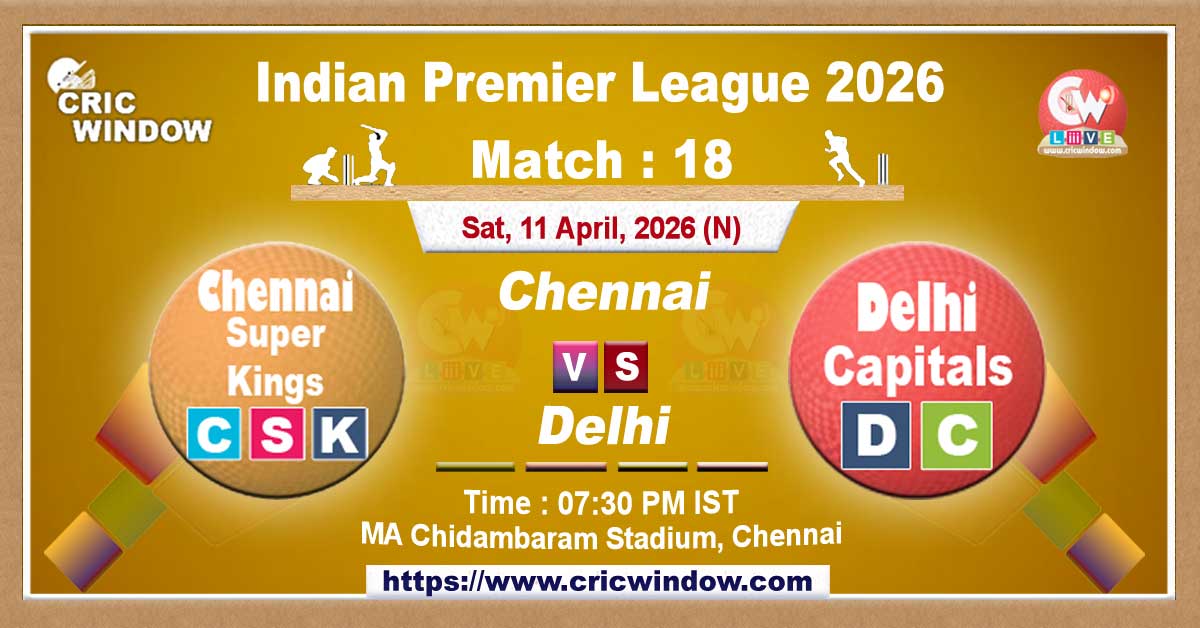 IPL 2026 CSK vs DC match live updates