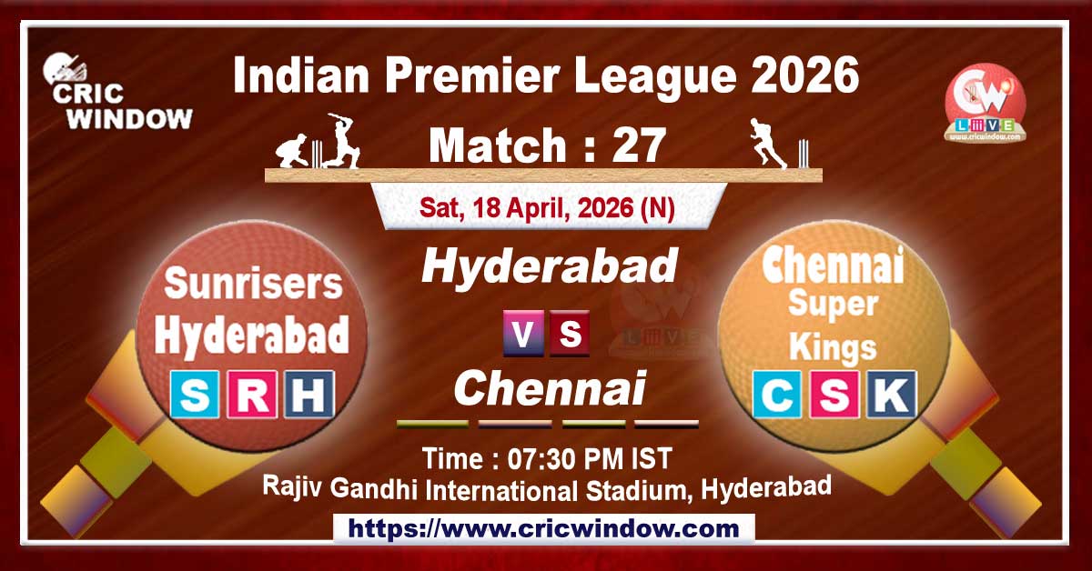IPL 2026 SRH vs CSK match live updates