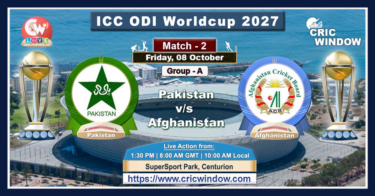 Match 2 : Pakistan vs Afghanistan live 2027
