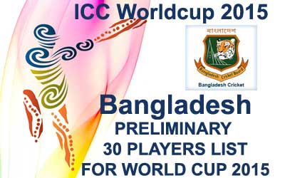 Bangladesh 30 probables fo worldcup 2015